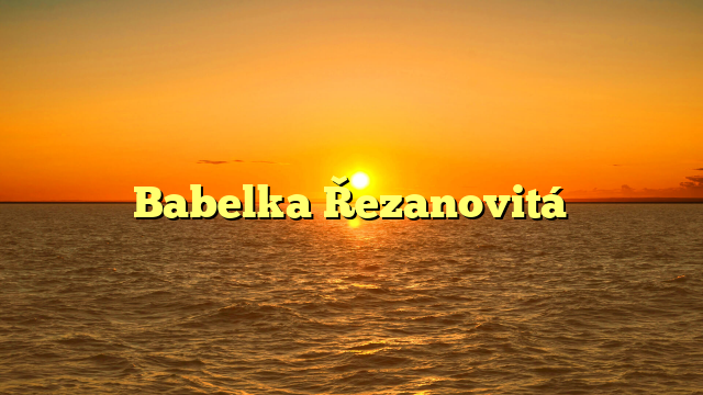 Babelka Řezanovitá