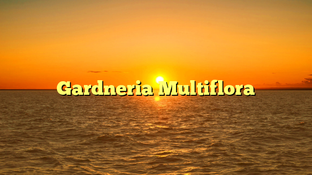 Gardneria Multiflora