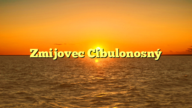 Zmijovec Cibulonosný